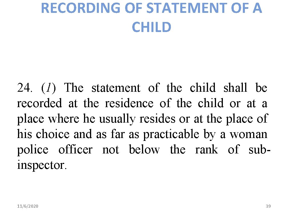 RECORDING OF STATEMENT OF A CHILD 24. (1) The statement of the child shall