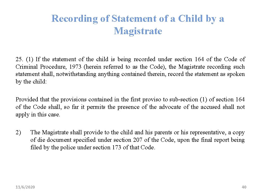 Recording of Statement of a Child by a Magistrate 25. (1) If the statement