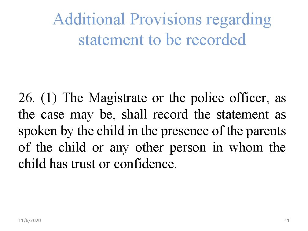 Additional Provisions regarding statement to be recorded 26. (1) The Magistrate or the police