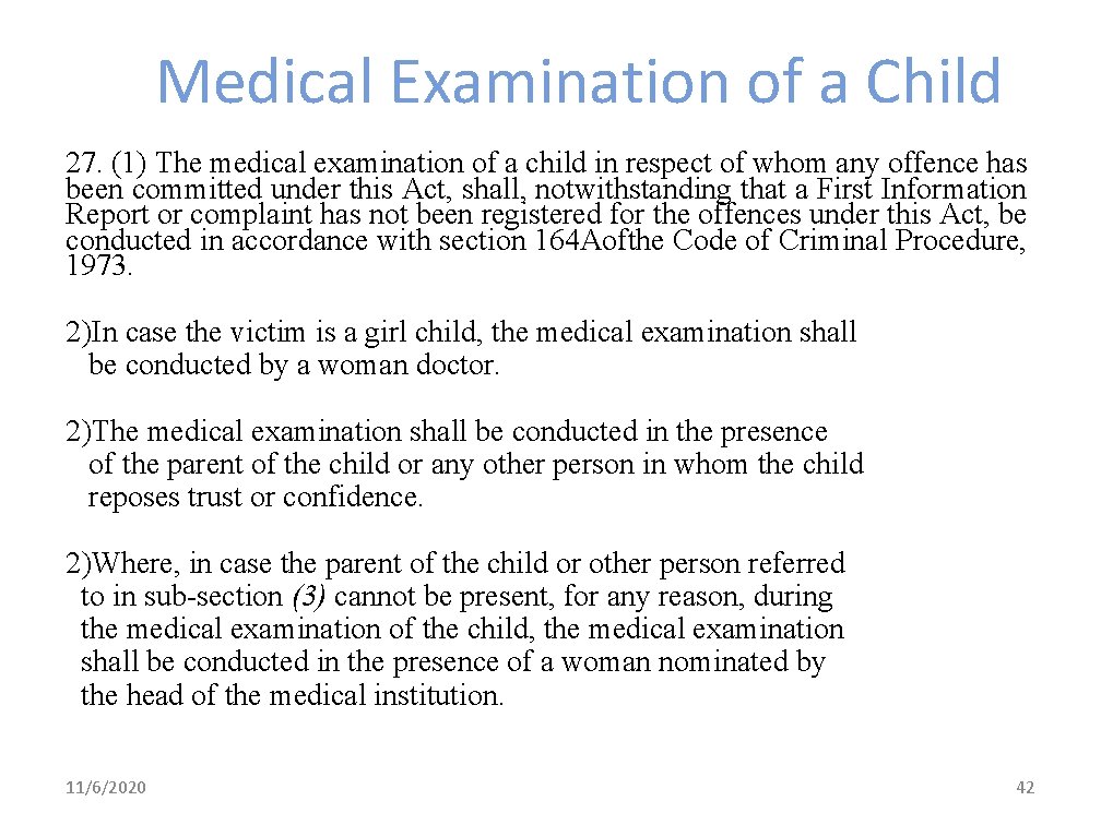 Medical Examination of a Child 27. (1) The medical examination of a child in