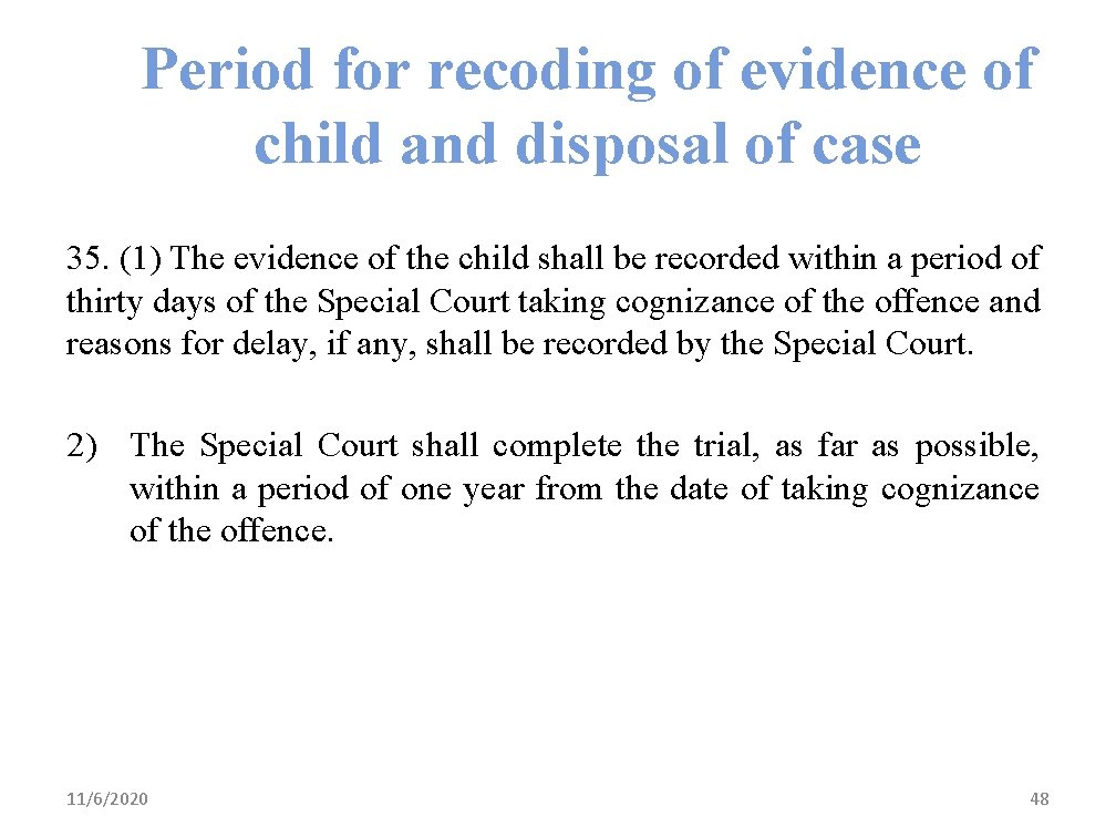 Period for recoding of evidence of child and disposal of case 35. (1) The