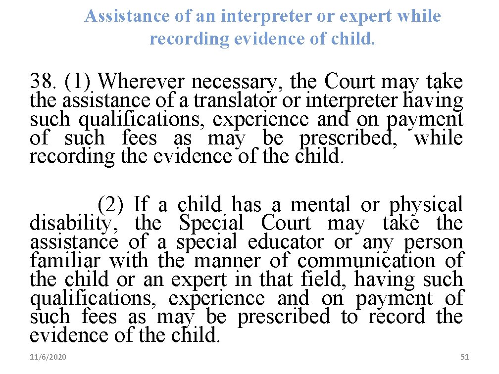 Assistance of an interpreter or expert while recording evidence of child. 38. (1) Wherever