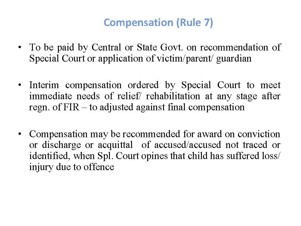 Compensation (Rule 7) • To be paid by Central or State Govt. on recommendation