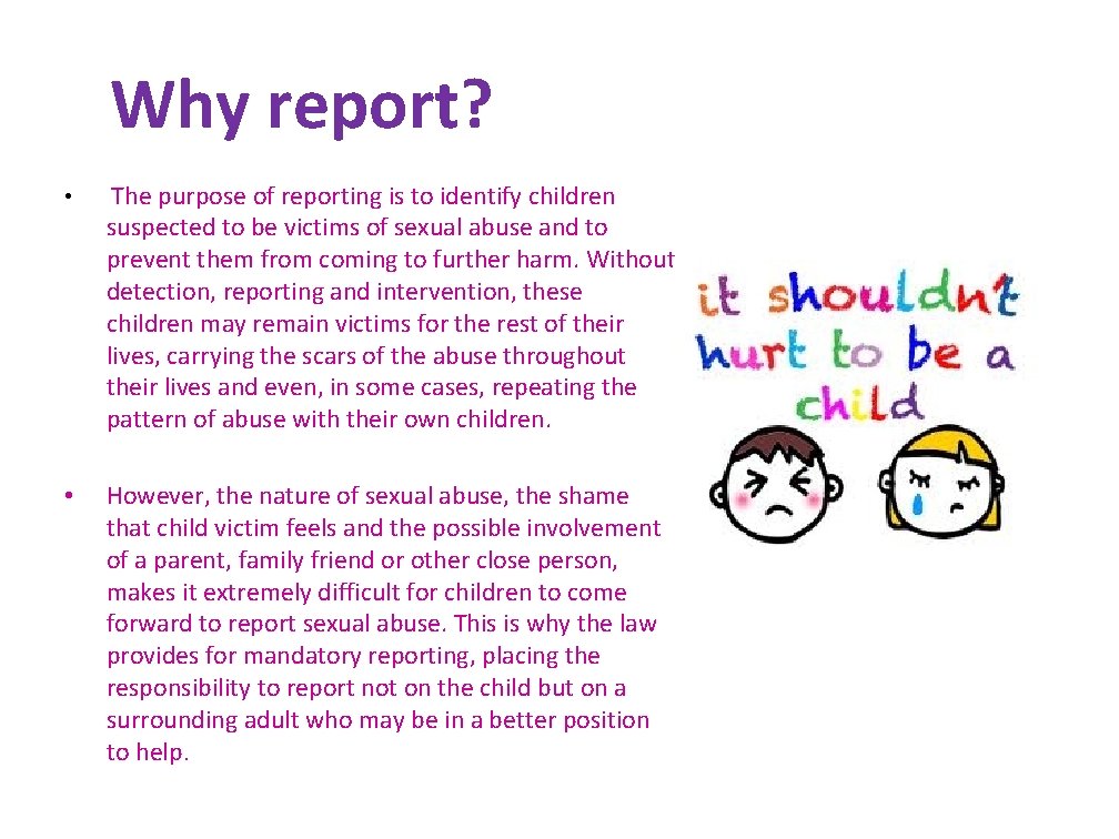 Why report? • The purpose of reporting is to identify children suspected to be