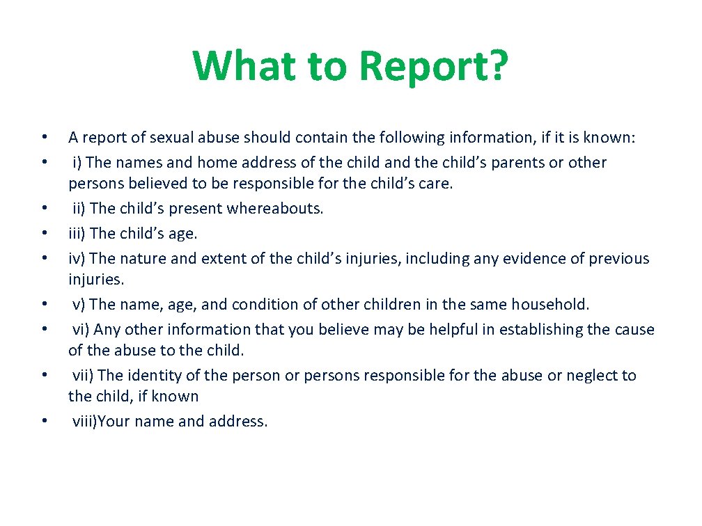 What to Report? • • • A report of sexual abuse should contain the