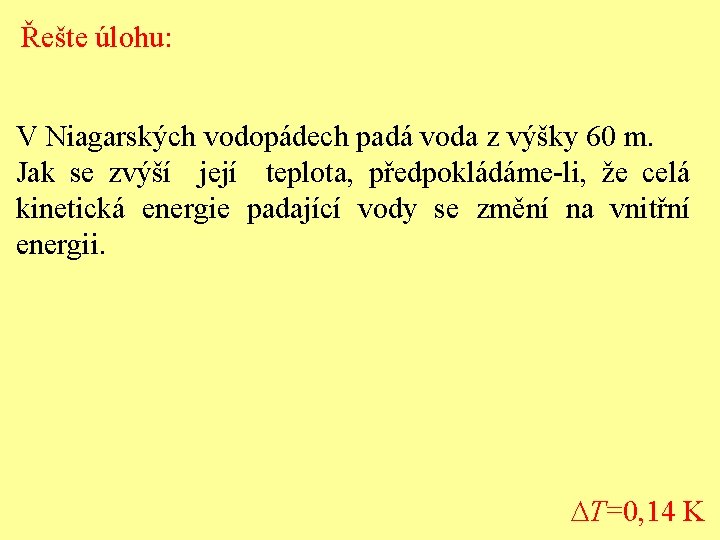 Řešte úlohu: V Niagarských vodopádech padá voda z výšky 60 m. Jak se zvýší