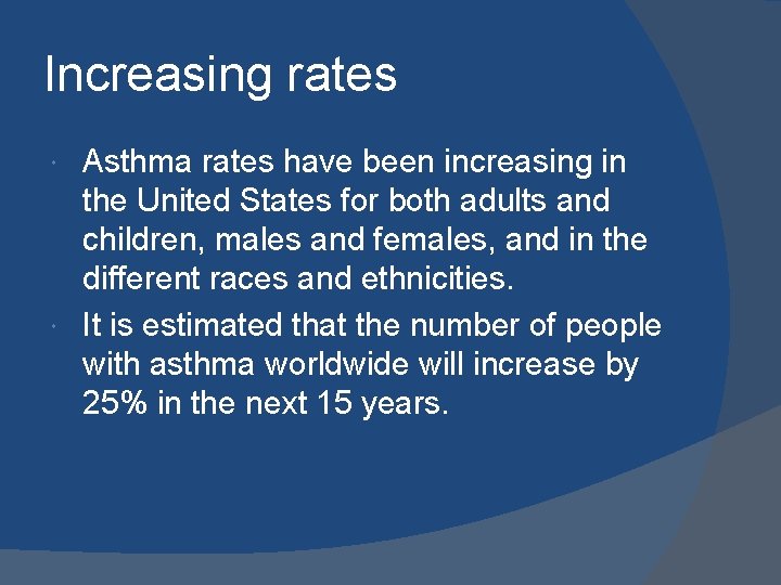 Increasing rates Asthma rates have been increasing in the United States for both adults