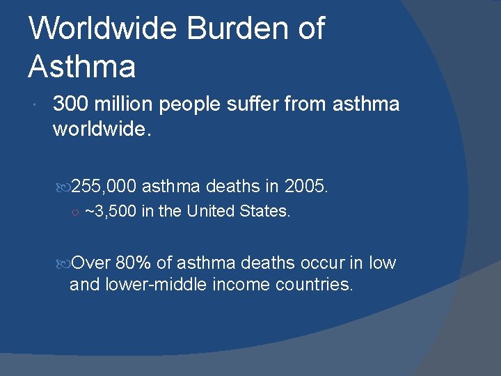 Worldwide Burden of Asthma 300 million people suffer from asthma worldwide. 255, 000 asthma