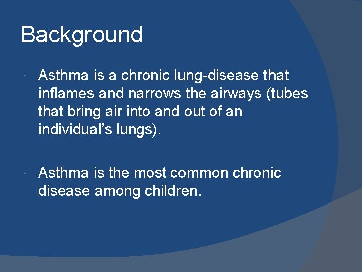 Background Asthma is a chronic lung-disease that inflames and narrows the airways (tubes that