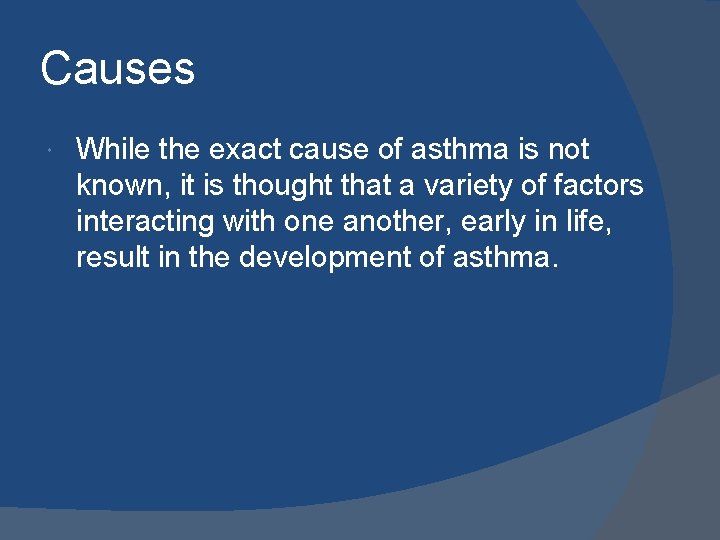 Causes While the exact cause of asthma is not known, it is thought that