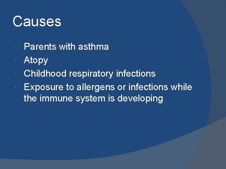 Causes Parents with asthma Atopy Childhood respiratory infections Exposure to allergens or infections while