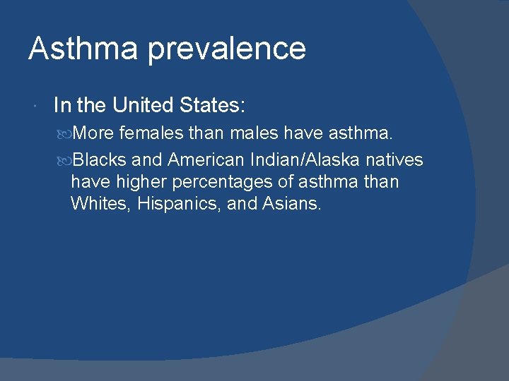Asthma prevalence In the United States: More females than males have asthma. Blacks and