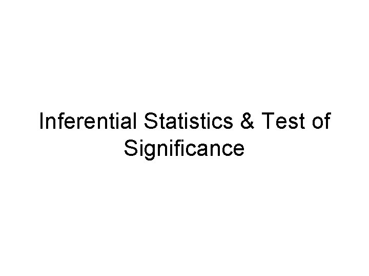 Inferential Statistics & Test of Significance 