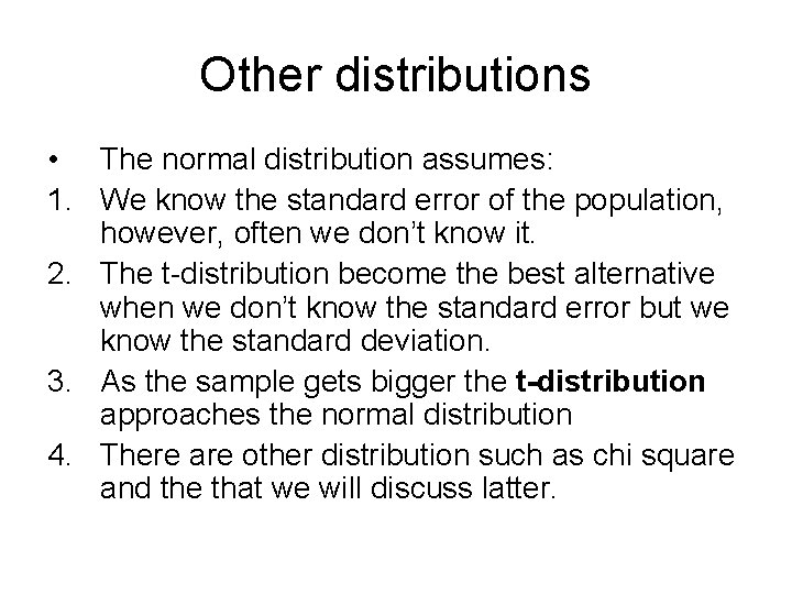 Other distributions • The normal distribution assumes: 1. We know the standard error of