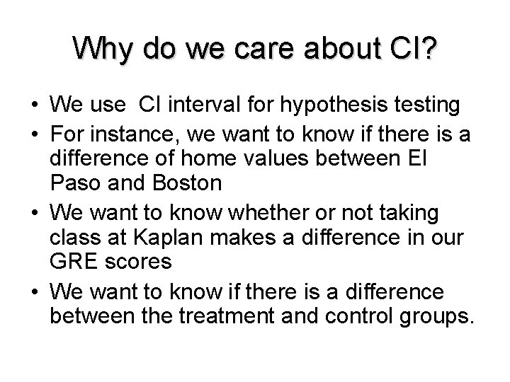 Why do we care about CI? • We use CI interval for hypothesis testing