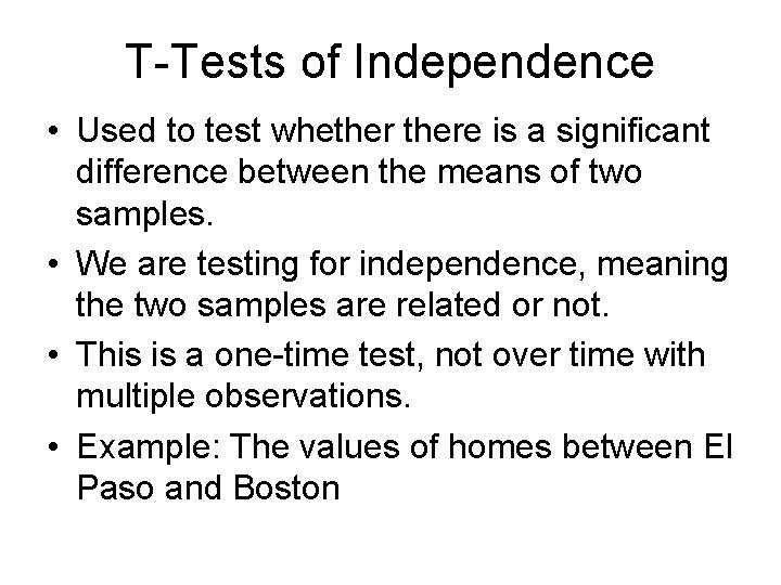 T-Tests of Independence • Used to test whethere is a significant difference between the