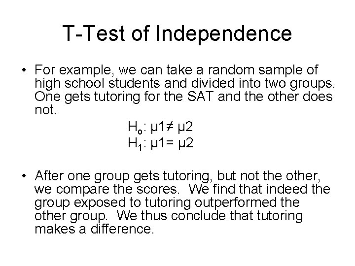 T-Test of Independence • For example, we can take a random sample of high