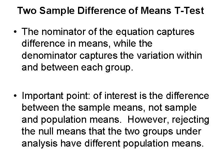 Two Sample Difference of Means T-Test • The nominator of the equation captures difference