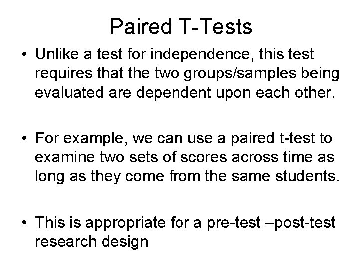 Paired T-Tests • Unlike a test for independence, this test requires that the two