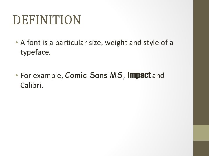 DEFINITION • A font is a particular size, weight and style of a typeface.