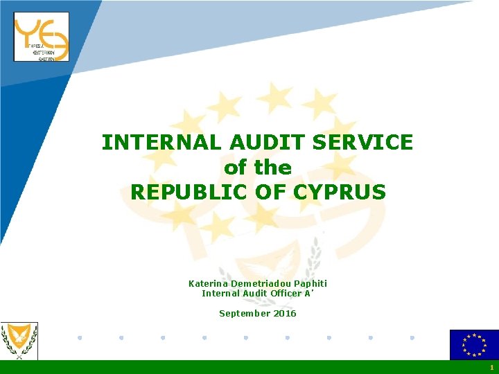 Company LOGO INTERNAL AUDIT SERVICE of the REPUBLIC OF CYPRUS Katerina Demetriadou Paphiti Internal