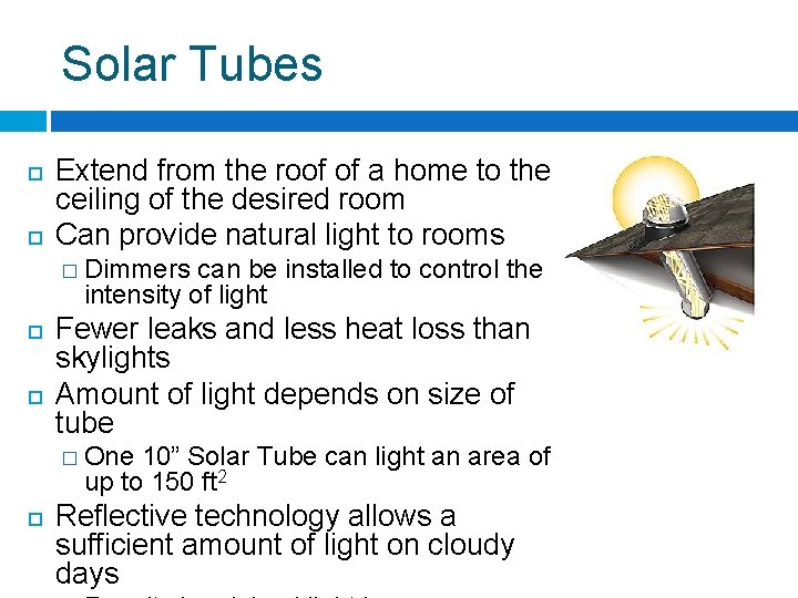 Solar Tubes Extend from the roof of a home to the ceiling of the