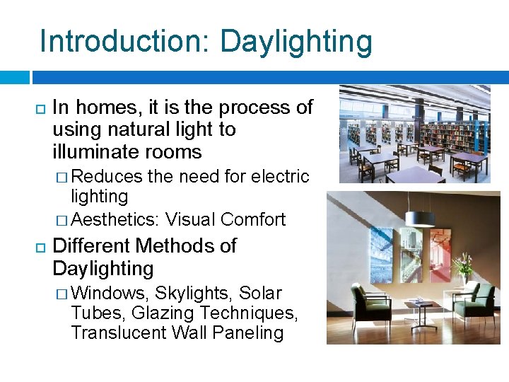 Introduction: Daylighting In homes, it is the process of using natural light to illuminate