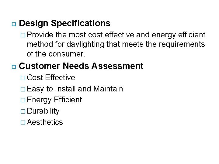  Design Specifications � Provide the most cost effective and energy efficient method for