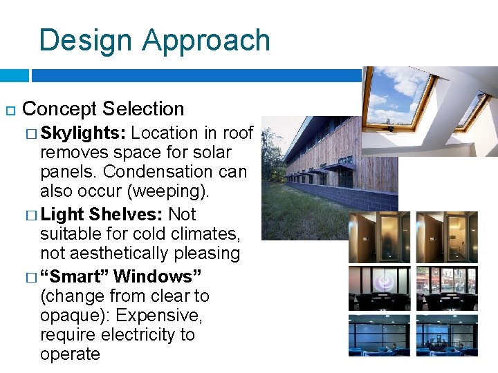 Design Approach Concept Selection � Skylights: Location in roof removes space for solar panels.