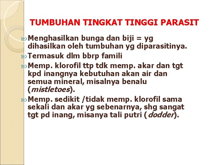 TUMBUHAN TINGKAT TINGGI PARASIT Menghasilkan bunga dan biji = yg dihasilkan oleh tumbuhan yg