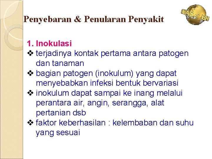 Penyebaran & Penularan Penyakit 1. Inokulasi v terjadinya kontak pertama antara patogen dan tanaman