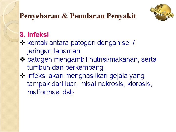 Penyebaran & Penularan Penyakit 3. Infeksi v kontak antara patogen dengan sel / jaringan