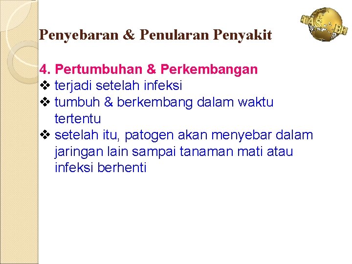 Penyebaran & Penularan Penyakit 4. Pertumbuhan & Perkembangan v terjadi setelah infeksi v tumbuh