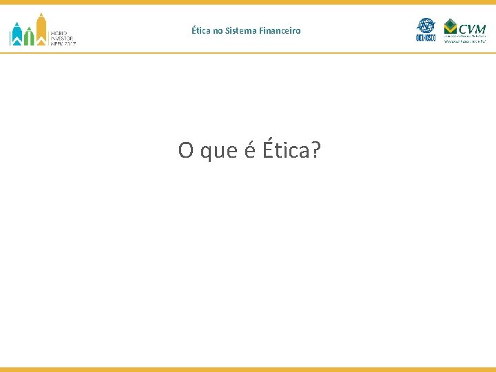 Ética no Sistema Financeiro O que é Ética? 