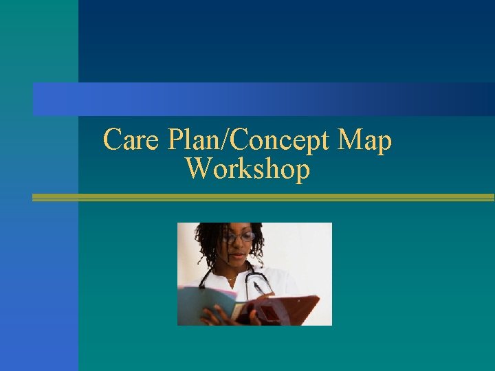 Care Plan/Concept Map Workshop 