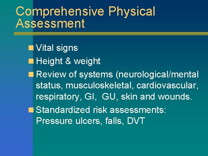 Comprehensive Physical Assessment n Vital signs n Height & weight n Review of systems