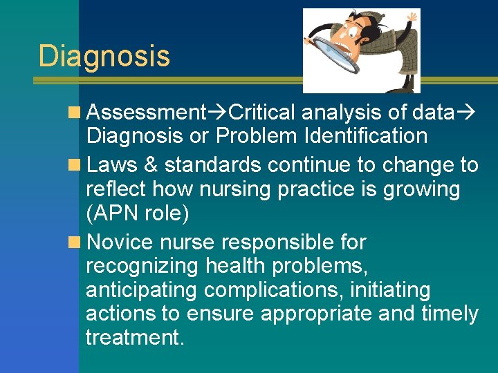 Diagnosis n Assessment Critical analysis of data Diagnosis or Problem Identification n Laws &