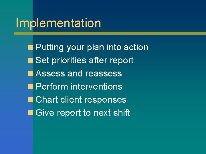 Implementation n Putting your plan into action n Set priorities after report n Assess