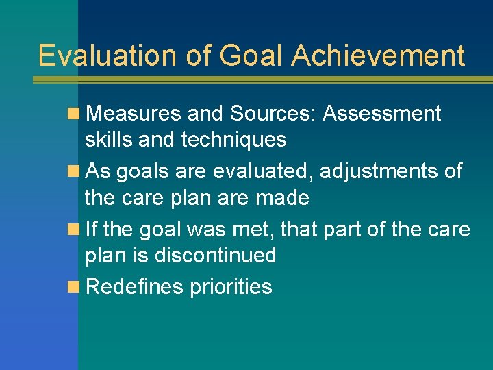 Evaluation of Goal Achievement n Measures and Sources: Assessment skills and techniques n As