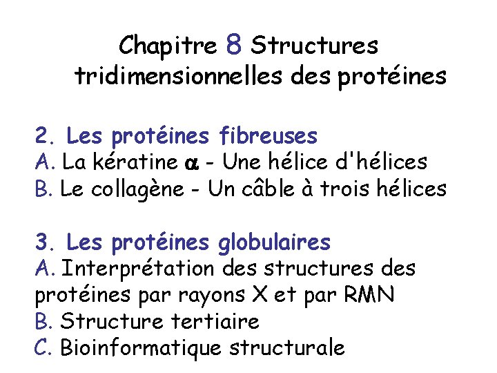 Chapitre 8 Structures tridimensionnelles des protéines 2. Les protéines fibreuses A. La kératine -