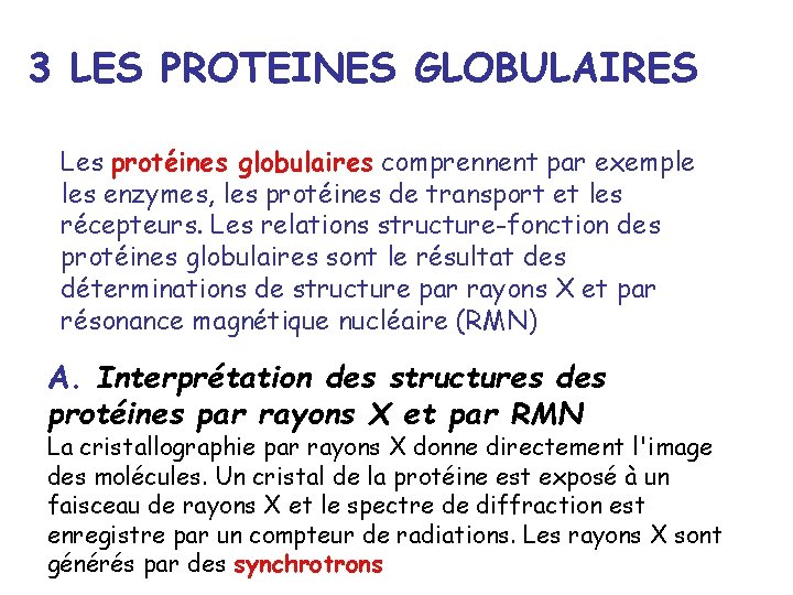 3 LES PROTEINES GLOBULAIRES Les protéines globulaires comprennent par exemple les enzymes, les protéines