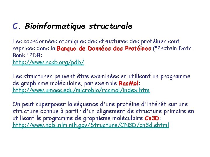C. Bioinformatique structurale Les coordonnées atomiques des structures des protéines sont reprises dans la