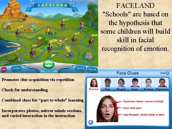 FACELAND "Schools" are based on the hypothesis that some children will build skill in