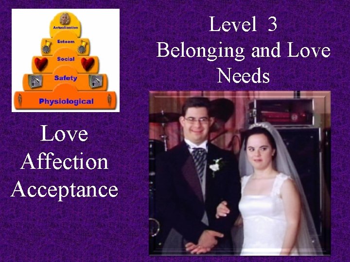 Level 3 Belonging and Love Needs Love Affection Acceptance 