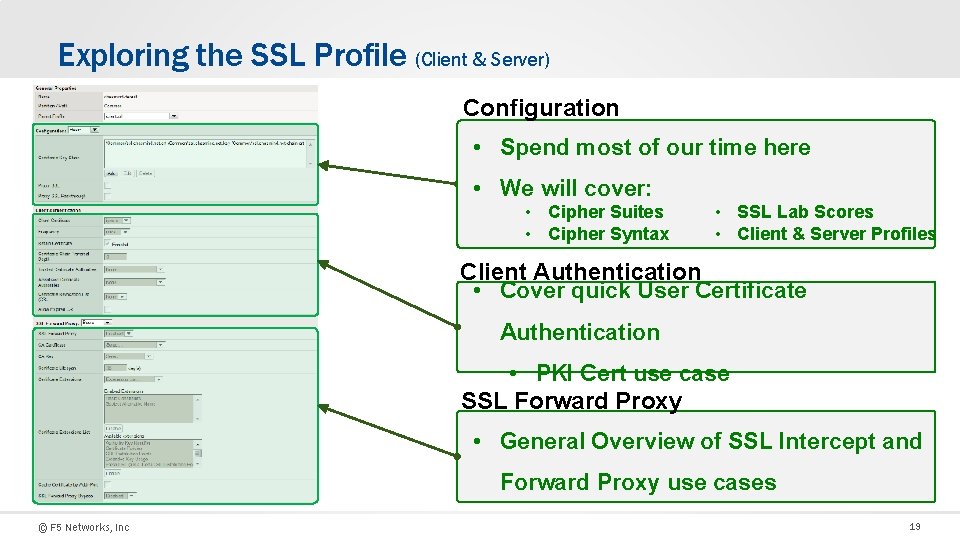 Exploring the SSL Profile (Client & Server) Configuration • Spend most of our time