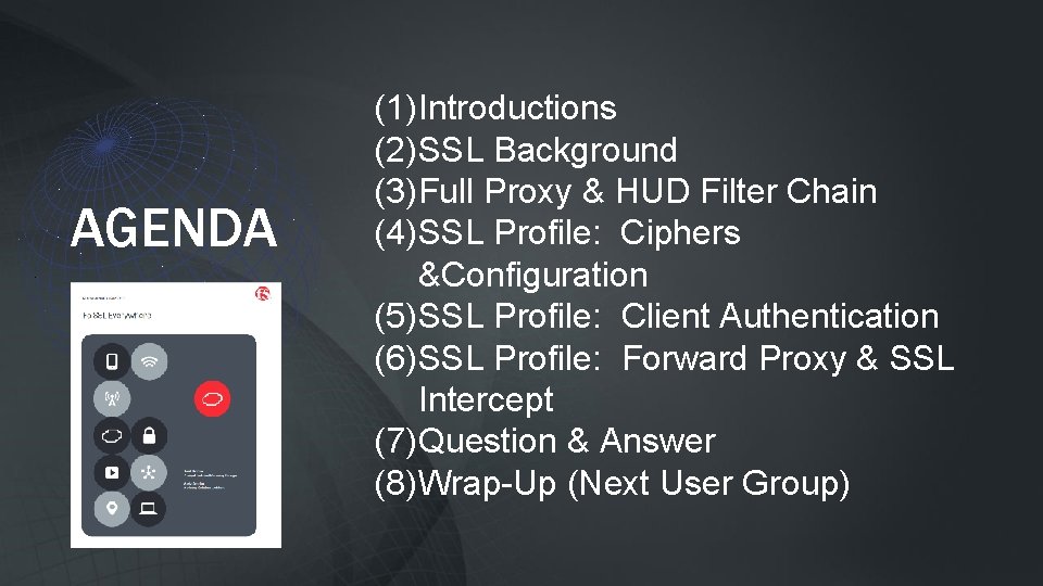 AGENDA (1)Introductions (2)SSL Background (3)Full Proxy & HUD Filter Chain (4)SSL Profile: Ciphers &Configuration