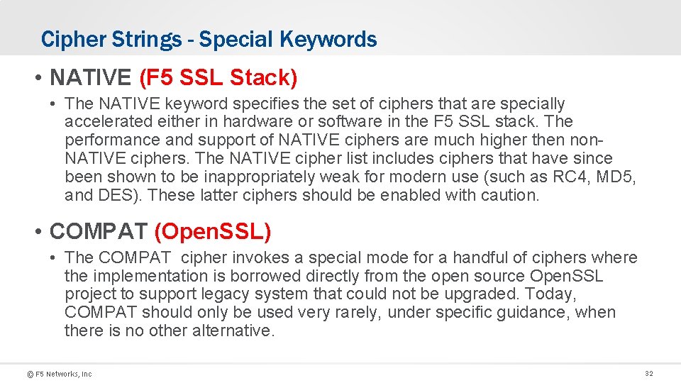 Cipher Strings - Special Keywords • NATIVE (F 5 SSL Stack) • The NATIVE