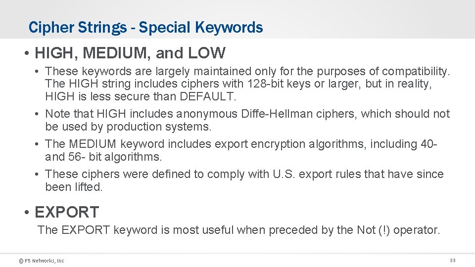 Cipher Strings - Special Keywords • HIGH, MEDIUM, and LOW • These keywords are