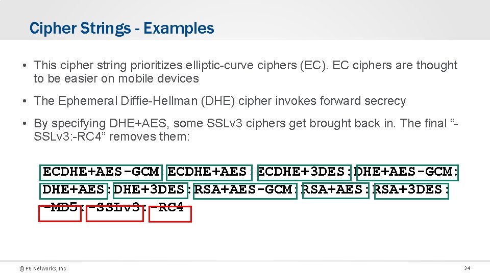 Cipher Strings - Examples • This cipher string prioritizes elliptic-curve ciphers (EC). EC ciphers