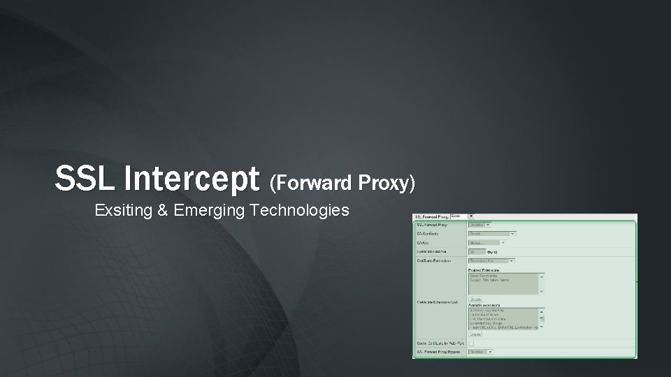 SSL Intercept (Forward Proxy) Exsiting & Emerging Technologies 